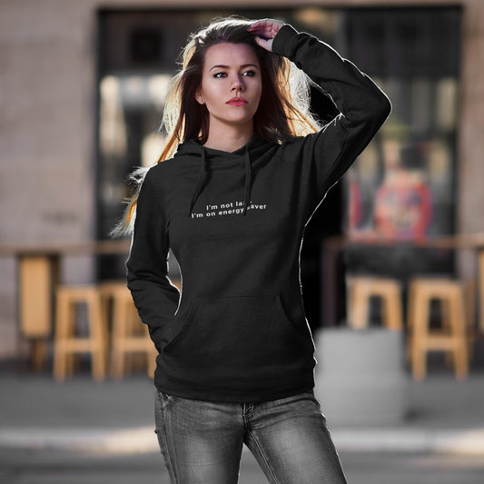 I am Not Lazy, I am on Energy Saver Hoodie
